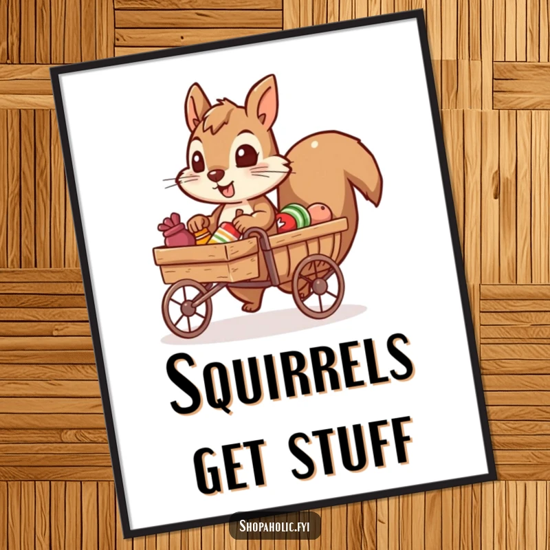Funny digital art print of a determined squirrel character pulling a tiny cart full of items, symbolizing humorous achievement.