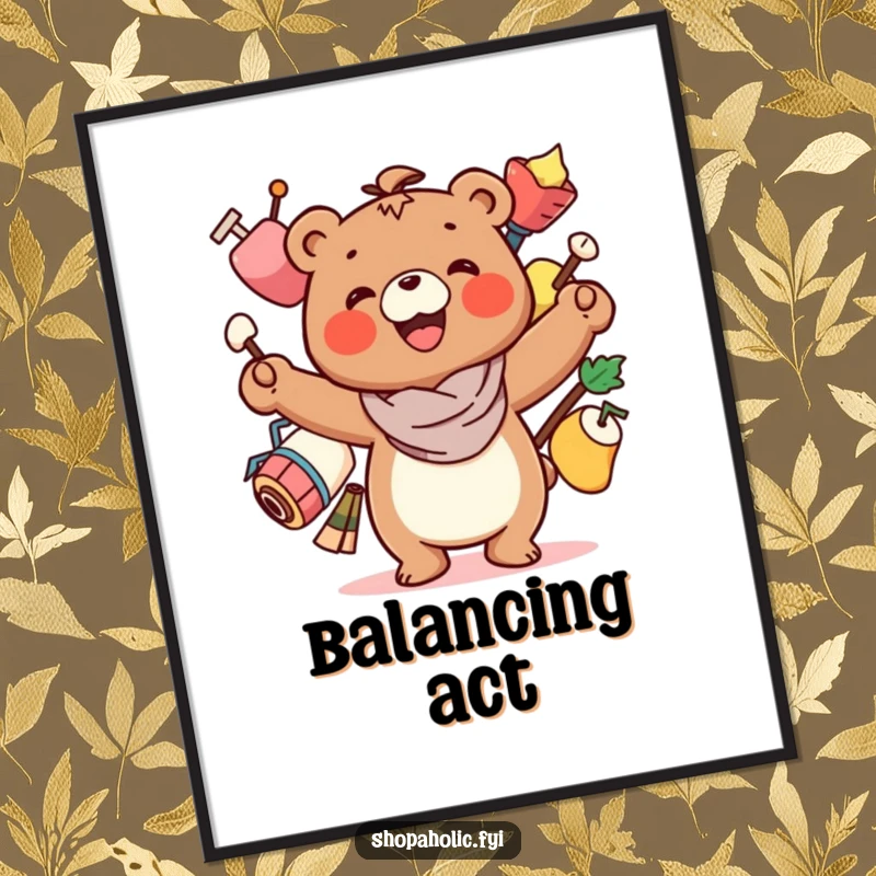 Funny Bear Poster: A smiling bear character precariously balancing several items, a charming depiction of life's challenges.