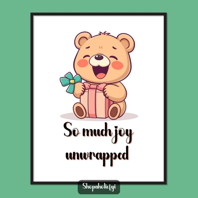 Funny Bear Gift Joy Poster: Hilarious Wall Art for a Cheerful Atmosphere