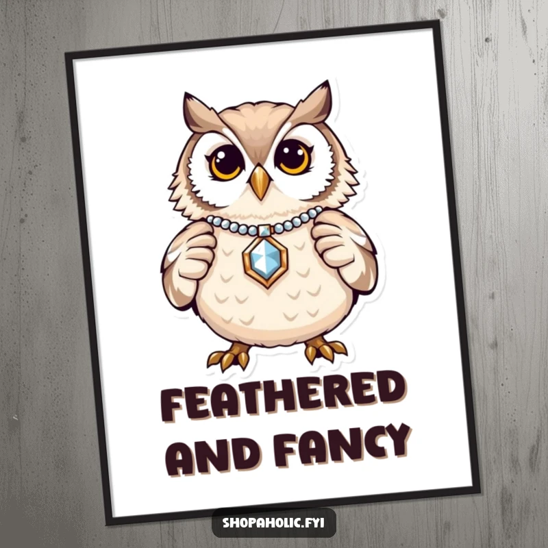 Funny Owl Jewelry Poster: A proud owl wearing a dazzling piece of jewelry, radiating sophistication. Artistic and charming.
