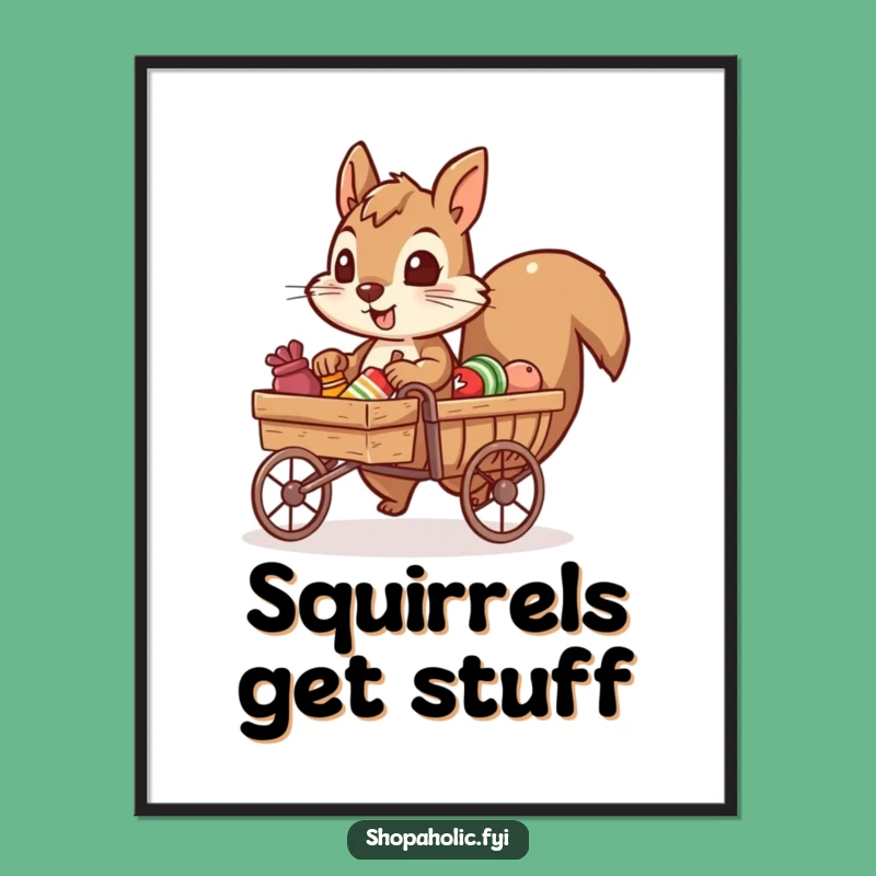 Funny Squirrel Cart Poster: Hilarious Wall Art for Ambitious Souls