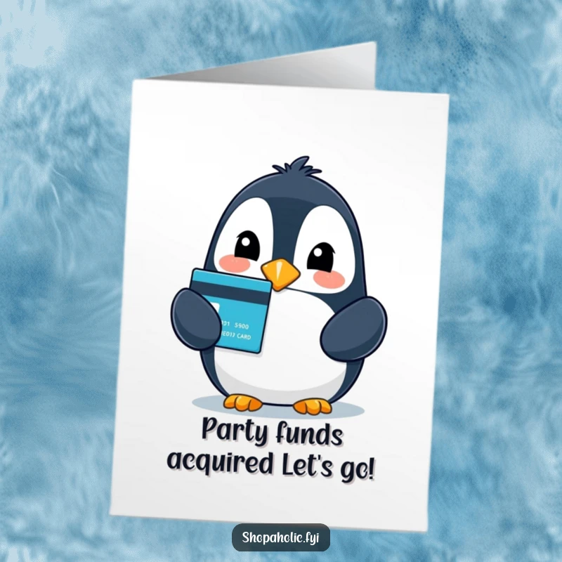 Funny Free Printable Birthday Card: A beaming penguin ecstatically holds a credit card, ready for a birthday splurge.
