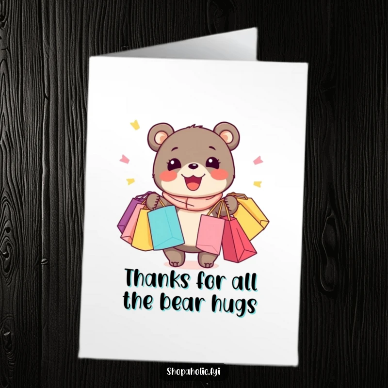Funny Free Printable Thank You Card: Happy bear with a big grin holding lots of shopping bags, a thank you for great finds.